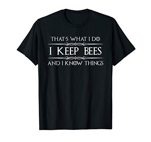 Beekeeper Gifts - I Keep Bees & I Know Things Beekeeping T-Shirt