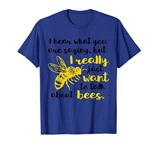 I Hear What You're Saying Honeybee Bee Keeping Bee Keepers T-Shirt