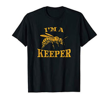 Load image into Gallery viewer, Honeybee Beekeeping Beekeeper T Shirt I&#39;m a Keeper
